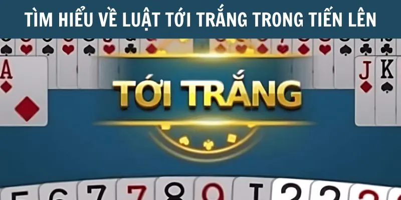 Luật tới trắng trong Tiến Lên Miền Nam